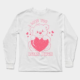 I Love You Beary Much Long Sleeve T-Shirt